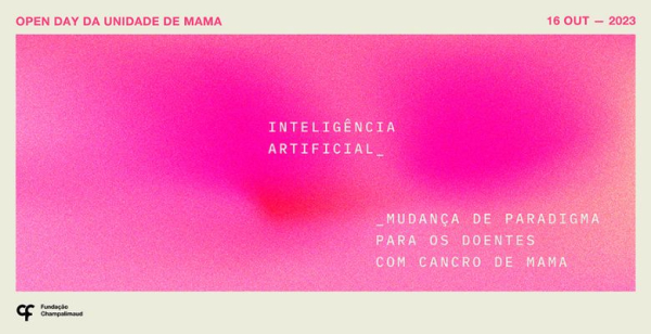 Unidade de Mama do Centro Clínico Champalimaud dedica open day à inteligência artificial